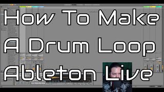 How To Make a Drum Loop in Ableton Live 10