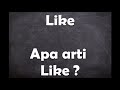 Apa arti kata Like ?