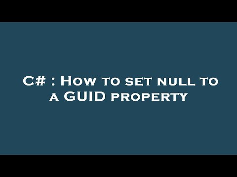 C# : How to set null to a GUID property