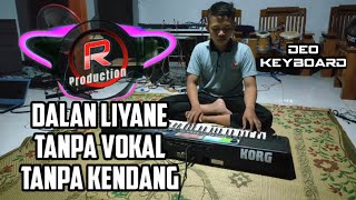 Karaoke Tanpa Vokal Tanpa Kendang - Dalan Liyane Deo Keyboard