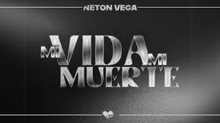 Mi Vida Mi Muerte - Neton Vega (Oficial Lyrics)