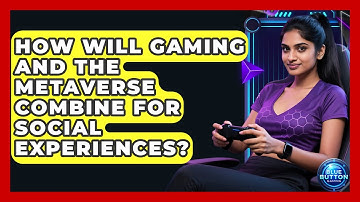 How Will Gaming And The Metaverse Combine For Social Experiences? - Blue Button Gaming