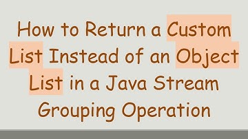 How to Return a Custom List Instead of an Object List in a Java Stream Grouping Operation