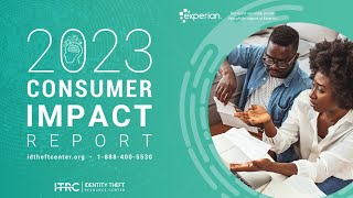 2023 Consumer Impact Report Webinar by the Identity Theft Resource Center