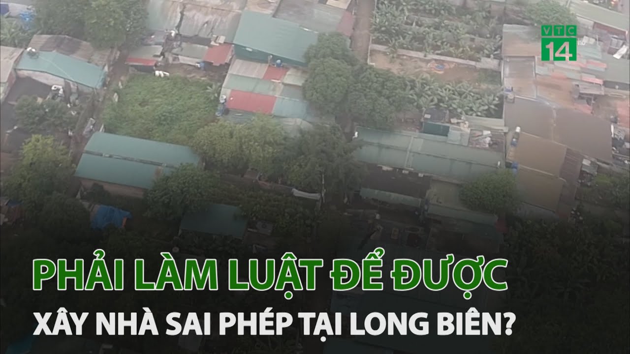 Mua bán đất, xây nhà trái phép ở Long Biên | VTC14