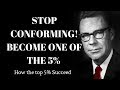 STOP CONFORMING! Earl Nightingale On How The Top 5% Succeed In Life