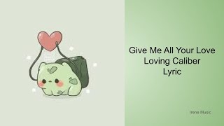 Give Me All Your Love - Loving Caliber Lyric / Love Song /English Song/