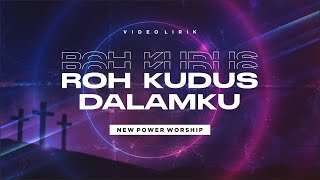 ROH KUDUS DALAMKU - NEW POWER WORSHIP (Video Lirik)
