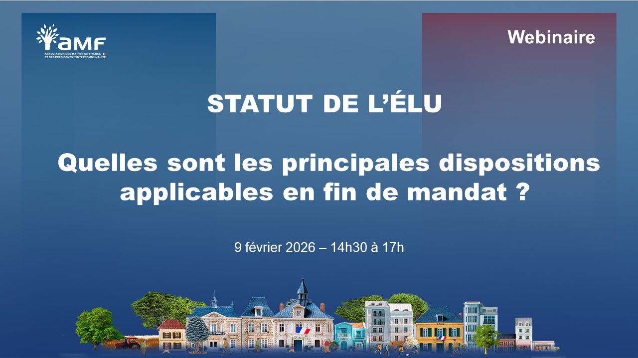 Statut de l'élu local : quelles sont les principales dispositions applicables en fin de mandat ?