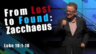 From Lost to Found: Zacchaeus  |  Luke 19:1-10 Sermon  |  Chapel Hill Church