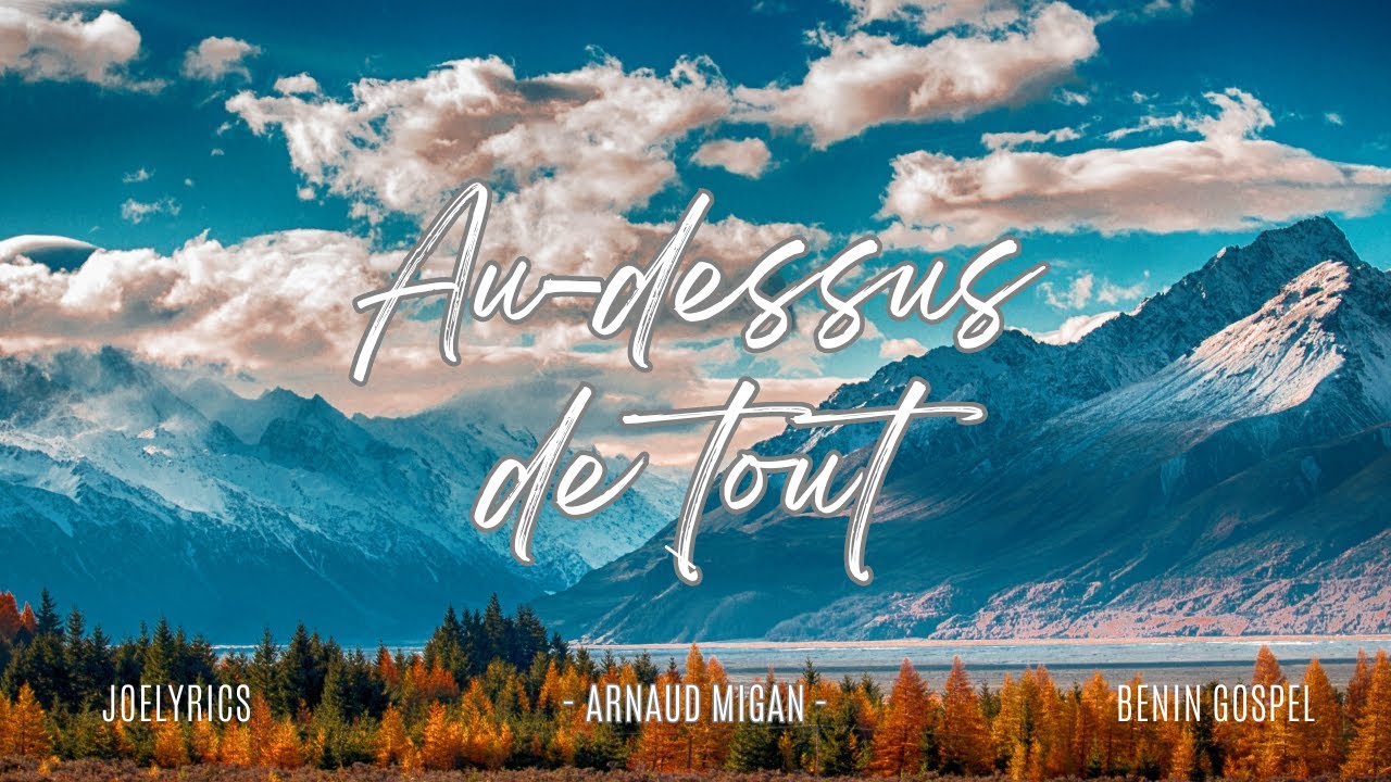 Au dessus de tout Above all   Arnaud MIGAN  Lyrics Video