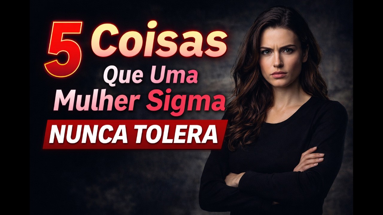 5 Coisas que uma Mulher Sigma nunca Tolera