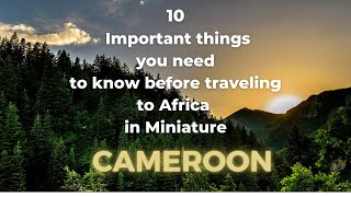 10 Important things you need to know before traveling to Cameroon