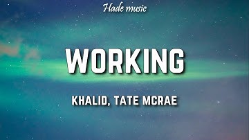 Tate McRae, Khalid - Working (Lyrics)