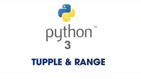 2020 - Học Python 3 cùng Nizk [Dễ hiểu - Chi tiết] - Phần 5: Tuple & Range trong Python