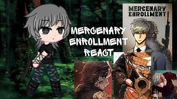 Mercenary Enrollment react | NO PART TWO | Gacha |