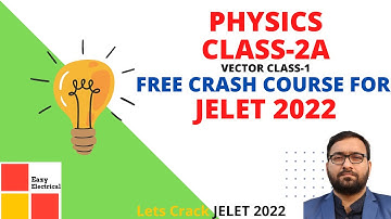 Vector Class-1 I Physics I JELET 2022 I Complete revision in 15 days I GS Course