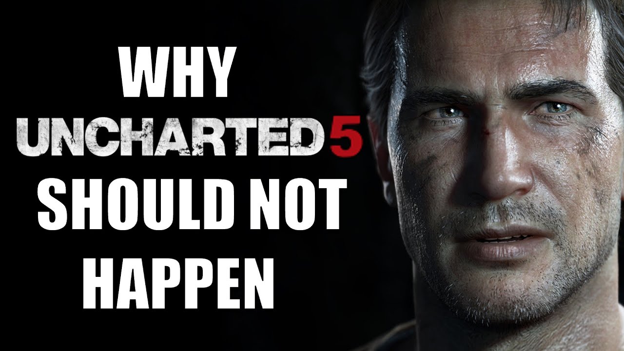 Why Uncharted 5 Should NOT Happen