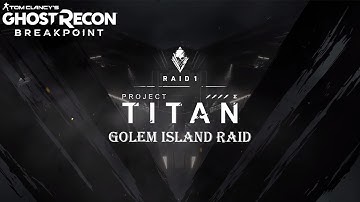 Project Titan Raid on Golem Island Ghost Recon Breakpoint