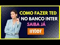 Como fazer Ted no Banco Inter ( Passo a Passo)