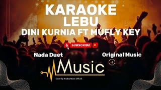 Lebu || Dini Kurnia Feat Mufly Key || Karaoke Version || Nada Duet || Original Music