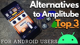 My Top 3 Alternatives to Amplitube on Android