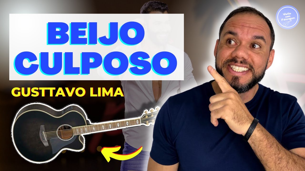 COMO TOCAR BEIJO CULPOSO - GUSTTAVO LIMA (AULA DE VIOLÃO) SIMPLIFICADA