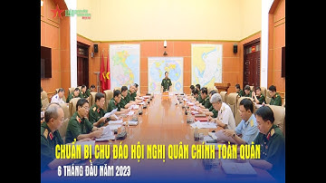 Chuẩn bị chu đáo Hội nghị quân chính toàn quân 6 tháng đầu năm 2023