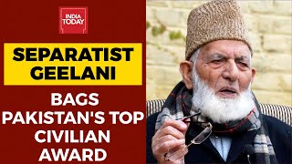 Pak Honours Geelani: Pakistan's Highest Civilian Award For Separatist Syed Ali Geelani| Breaking