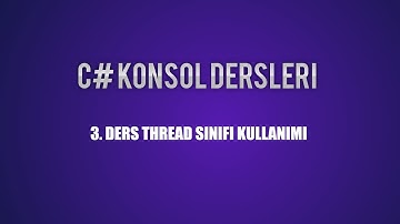 C# Eğitim Serisi 3 - Thread Sınıfı Kullanımı