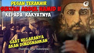 MENYEDIHKAN!! PESAN TERAKHIR SULTAN ABDUL HAMID II KEPADA RAKYAT MUSLIM SAAT KHUTBAH