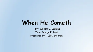 Hymn: When He Cometh (Children)