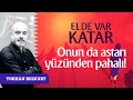 Elde var Katar: Onun da astarı yüzünden pahalı! | Turhan Bozkurt