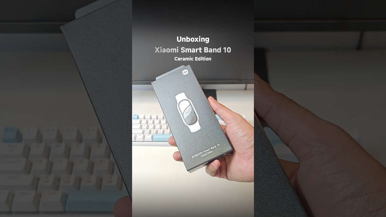 Xiaomi Smart Band 10 Ceramic Edition UnboxingVideo 