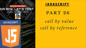 PART 26 - JavaScript - Call by Value and Reference