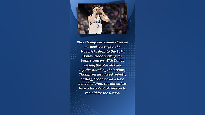 Klay Thompson remains firm on his decision to join the Mavericks despite the Luka Doncic trade