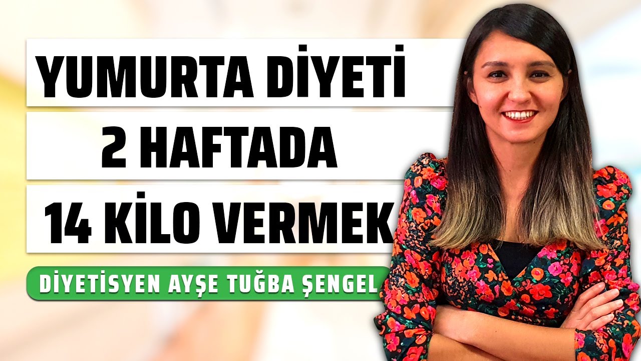 Yumurta Diyeti - 2 Haftada 14 Kilo Vermek - Diyetisyen Ayşe Tuğba Şengel