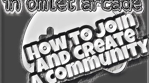 How to create or join community in Omlet Arcade! The Scidric
