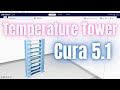 Simple Temperature Tower In Cura 5.0.0 - It's Now SO Easy!