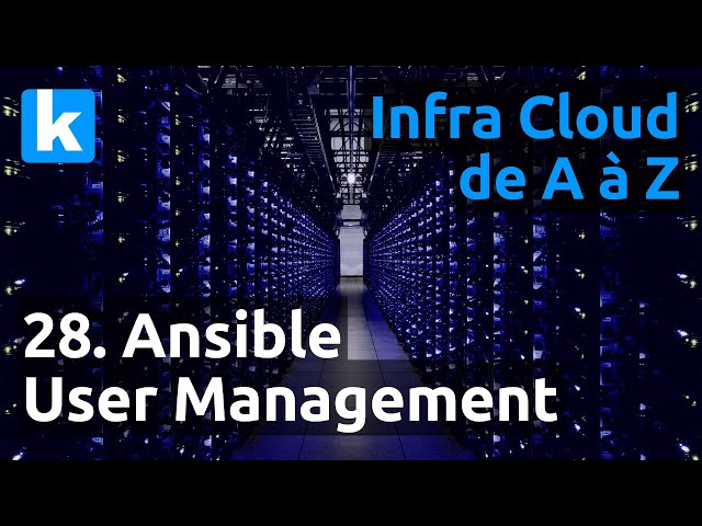 Infra de A à Z - 28. Ansible - manager les utilisateurs