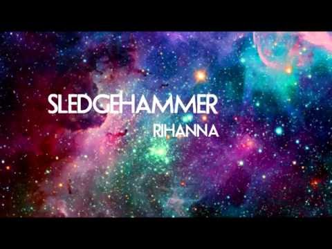 Sledgehammer - Rihanna (Lyrics)