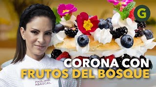 POSTRE BIEN DULCE: CORONA con FRUTOS DEL BOSQUE 🌸 por Paulina Abascal | El Gourmet