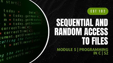 Sequential, Random Access to Files | EST102 | Programming in C MODULE 5 | KTU | Anna Thomas | SJCET