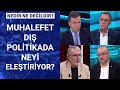 Türkiye’nin dış politika hamlelerinde artı ve eksiler neler? | Nedir Ne Değildir - 30 Temmuz 2020