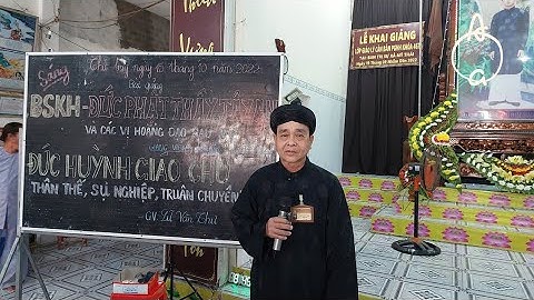 Chuyên đề Thân Thế Sự Nghiệp Bước Truân Chuyên Hóa Đạo của Đức HuỳnhGiáo Chủ GLV:Lữ Văn Thư đảmtrách