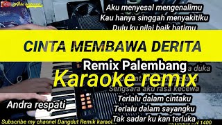 CINTA MEMBAWA DERITA  KARAOKE REMIX / remix kn 1400 /   remix palembang / andra respati karaoke