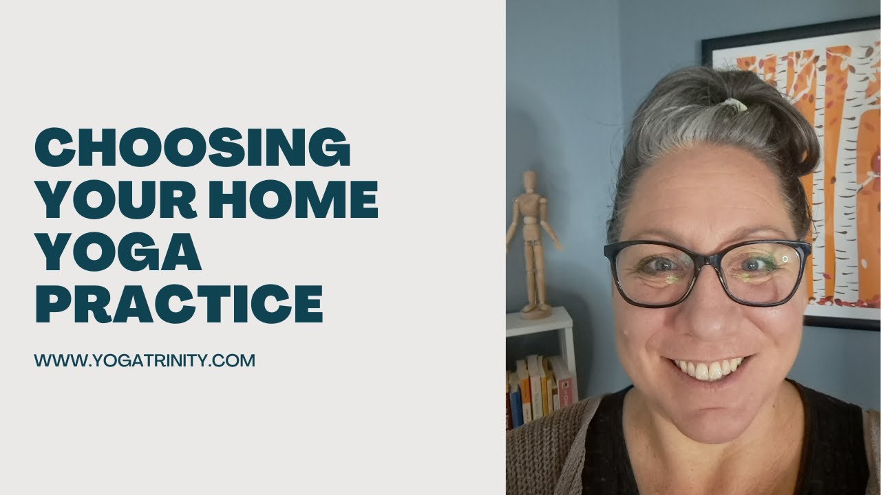 Choosing Your Home Yoga Practice YouTube