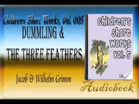 Dummling & the Three Feathers  Jacob & Wilhelm Grimm audiobook