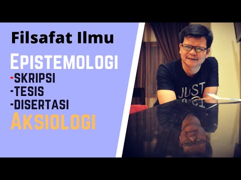 Filsafat Ilmu: Epistemologi & Aksiologi (Etika) pada Skripsi, Tesis & Disertasi