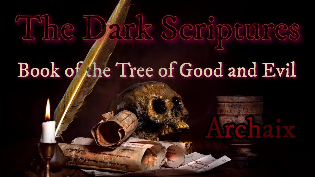 I. The Dark Scriptures: Book of the Tree of Good and Evil Montage